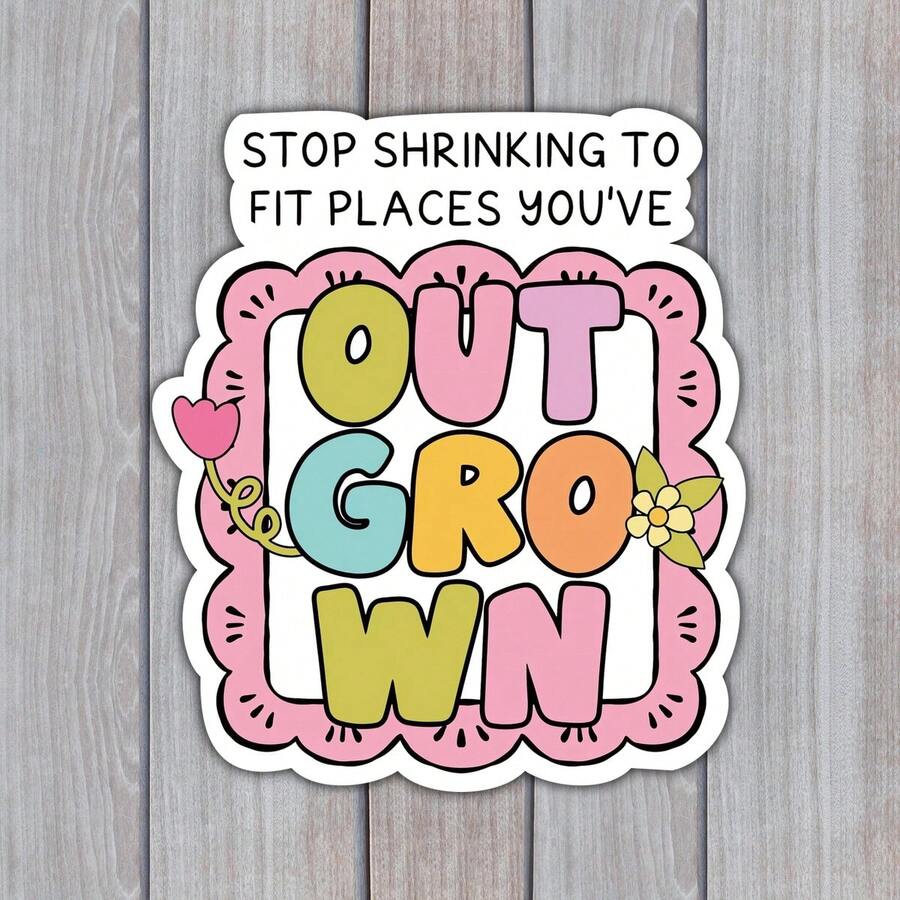 1PC 3Inches Stop Shrinking To Places Youve Outgrown Sticker Motivational Growth Quote Encouragement Decal For Laptops Water Bottles Notebooks Cups Journals Lockers For Students Teachers Office Workers Creatives And Anyone Healing - A - View 1