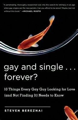 Pre-Owned Gay And Single ... Forever?: 10 Things Every Gay Guy Looking For Love (And Not Finding It) (Paperback) By Steve Bereznai - Single Book - View 1