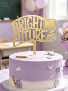 3pcs Luxury Gold Reflective Graduation Cake Ornament, Curved Bright Future Typography Embedded Classroom-Themed Cutouts. Mirror Finish Presents Uplifting Aesthetics For Graduation And Promotion Party Dessert Display Layouts - A - View 4