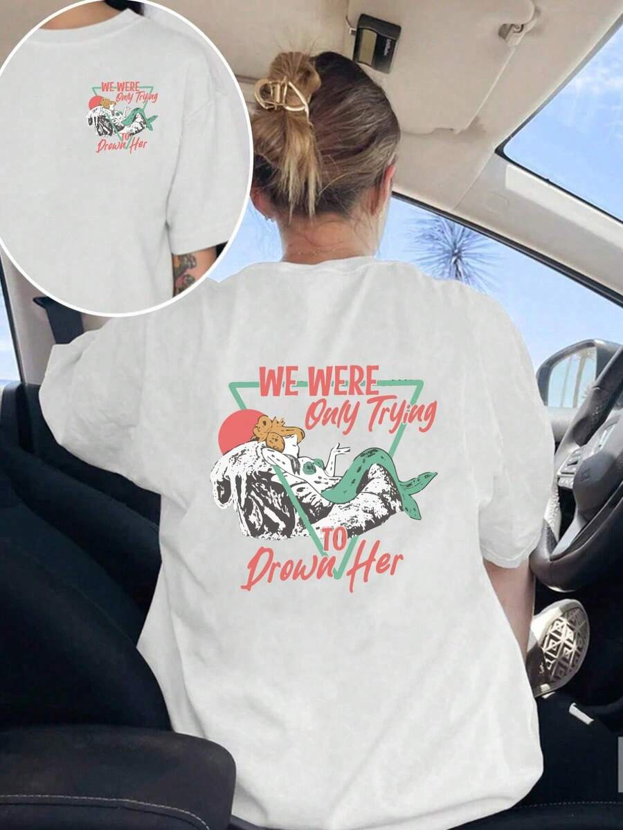Front And Back: "We Were Only Trying To Drown Her," Mermaid Print T-Shirts, Casual Short-Sleeve Crew Neck Tops, Suitable For Summer And Spring - White - View 1