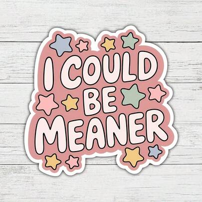 3Inches I Could Be Meaner Funny Sarcastic Sticker, Sassy Attitude Quote Design For Laptops, Notebooks, Water Bottles, Cups, Journals, Lockers, Perfect Gift For Students, Teachers, Office Workers, Creatives, And Chaos Lovers