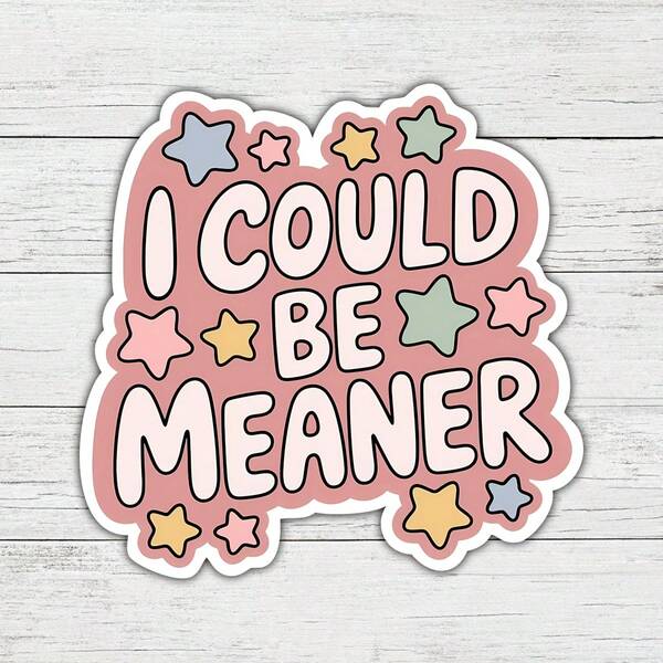 3Inches I Could Be Meaner Funny Sarcastic Sticker, Sassy Attitude Quote Design For Laptops, Notebooks, Water Bottles, Cups, Journals, Lockers, Perfect Gift For Students, Teachers, Office Workers, Creatives, And Chaos Lovers