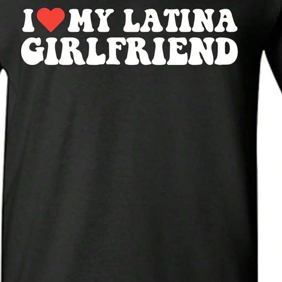 I Love My Latina Girlfriend Funny Relationship Humor Tee |   Bold Attitude Funny T Shirts Designed As Expressive Graphic Teescrew Neck Tee,Women Casua - Black - View 1
