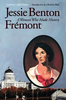 Pre-Owned Jessie Benton Frémont: A Woman Who Made History (Paperback) By Catherine Coffin Phillips, Christine Bold - Single Book - View 1