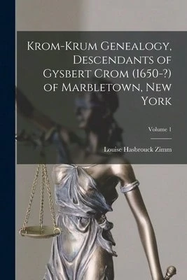 Krom-Krum Genealogy, Descendants Of Gysbert Crom (1650-?) Of Marbletown, New York; Volume 1 (Paperback) By Louise Hasbrouck 1883-1967 Zimm - Single Book - View 1