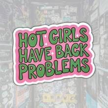 3Inches Hot Girls Have Back Problems Funny Sticker, Relatable Humor Quote Design For Laptops, Notebooks, Water Bottles, Cups, Journals, Lockers, Perfect Gift For Students, Teachers, Office Workers, Creatives, And Self Care Lovers - Multicolor - View 1