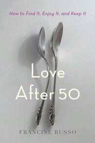 Love After 50: How To Find It, Enjoy It, And Keep It (Hardcover) By Francine Russo - Single Book - View 1