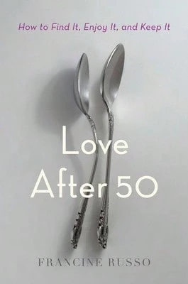 Love After 50: How To Find It, Enjoy It, And Keep It (Hardcover) By Francine Russo - Single Book - View 1