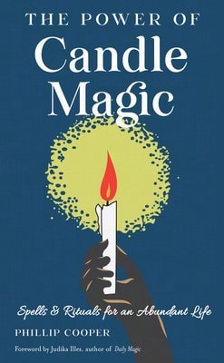 Pre-Owned The Power Of Candle Magic: Spells And Rituals For An Abundant Life (Paperback) By Phillip Cooper, Judika Illes