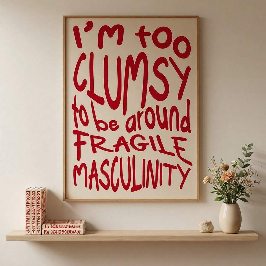 1pcFoolish To With Fragile Masculinity. Inspirational Poster Prints, Girl Empowerment Quotes Wall Stickers ,Living Room Decor Pictures For Living Room Decor Posters Home Decor Frameless - A - View 1