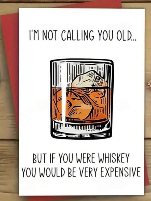 Whiskey Themed Humorous Birthday Card - Unique 'Not Saying You're Old' Joke - Suitable For Friends, Partners, Family And Small Businesses - Applicable For Birthdays, Anniversaries, Parties, Good Luck, Gratitude