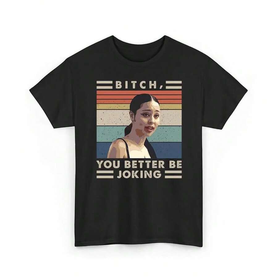 Camiseta unisex estilo retro con la cita de Maddy Perez - " You Better Not Be Joking", sudadera con cuello redondo divertida de Alexa Demie como Maddy Perez, camisa. - Negro - Ver 1