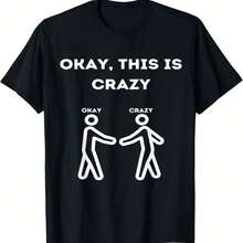 Okay This Is Crazy Novelty Gag Funny Quote Joke T-Shirt - Cotton - 款式 - 查看 1
