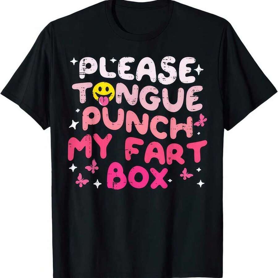 Please Tongue Punch My Fart Box Funny Rude Naughty Gift Cringe Joke Humor T Shirt - Black - View 1