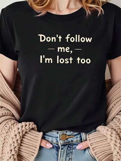 Women's Funny "Don't Follow Me I'm Lost Too" T-Shirt - Black Crew Neck Short Sleeve Casual Top With English Lettering Print, Hine Washable Gift R