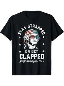 T-Shirt For Men Stay Strapped Or Get Clapped, George Washington,4th Of July T-Shirt Cotton Short Sleeve - 黑色 - 查看 1
