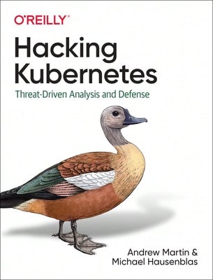 Pre-Owned Hacking Kubernetes: Threat-Driven Analysis And Defense (Paperback) By Andrew Martin, Michael Hausenblas
