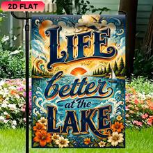 1pc 11.8*17.7 Inch 2D Flat Polyester Garden Flag, Lakeside Life Is Better Text Theme Pattern, Single-Sided Printed Decorative Hanging Flag, Yard Flag; Suitable For Garden, Lawn, Yard, Beach, Room, Bedroom, Office, Home Decor, Outdoor Yard Holiday Celebration Atmosphere Decoration, Flag Pole Not Included - A - View 5