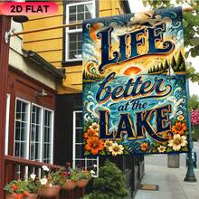 1pc 11.8*17.7 Inch 2D Flat Polyester Garden Flag, Lakeside Life Is Better Text Theme Pattern, Single-Sided Printed Decorative Hanging Flag, Yard Flag; Suitable For Garden, Lawn, Yard, Beach, Room, Bedroom, Office, Home Decor, Outdoor Yard Holiday Celebration Atmosphere Decoration, Flag Pole Not Included - A - View 6
