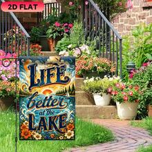1pc 11.8*17.7 Inch 2D Flat Polyester Garden Flag, Lakeside Life Is Better Text Theme Pattern, Single-Sided Printed Decorative Hanging Flag, Yard Flag; Suitable For Garden, Lawn, Yard, Beach, Room, Bedroom, Office, Home Decor, Outdoor Yard Holiday Celebration Atmosphere Decoration, Flag Pole Not Included - A - View 7