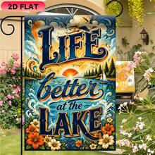 1pc 11.8*17.7 Inch 2D Flat Polyester Garden Flag, Lakeside Life Is Better Text Theme Pattern, Single-Sided Printed Decorative Hanging Flag, Yard Flag; Suitable For Garden, Lawn, Yard, Beach, Room, Bedroom, Office, Home Decor, Outdoor Yard Holiday Celebration Atmosphere Decoration, Flag Pole Not Included - A - View 4