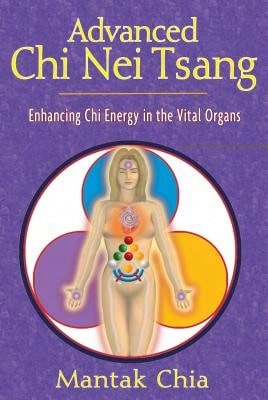 Pre-Owned Advanced CHI Nei Tsang: Enhancing CHI Energy In The Vital Organs (Paperback) By Mantak Chia