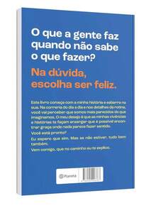 Na dúvida, escolha ser feliz - Livro único - Visão 3