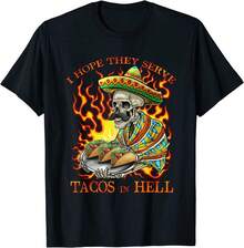 I Hope They Serve Tacos In Hell - Funny Mexican Unisex T-Shirt - Black - View 1