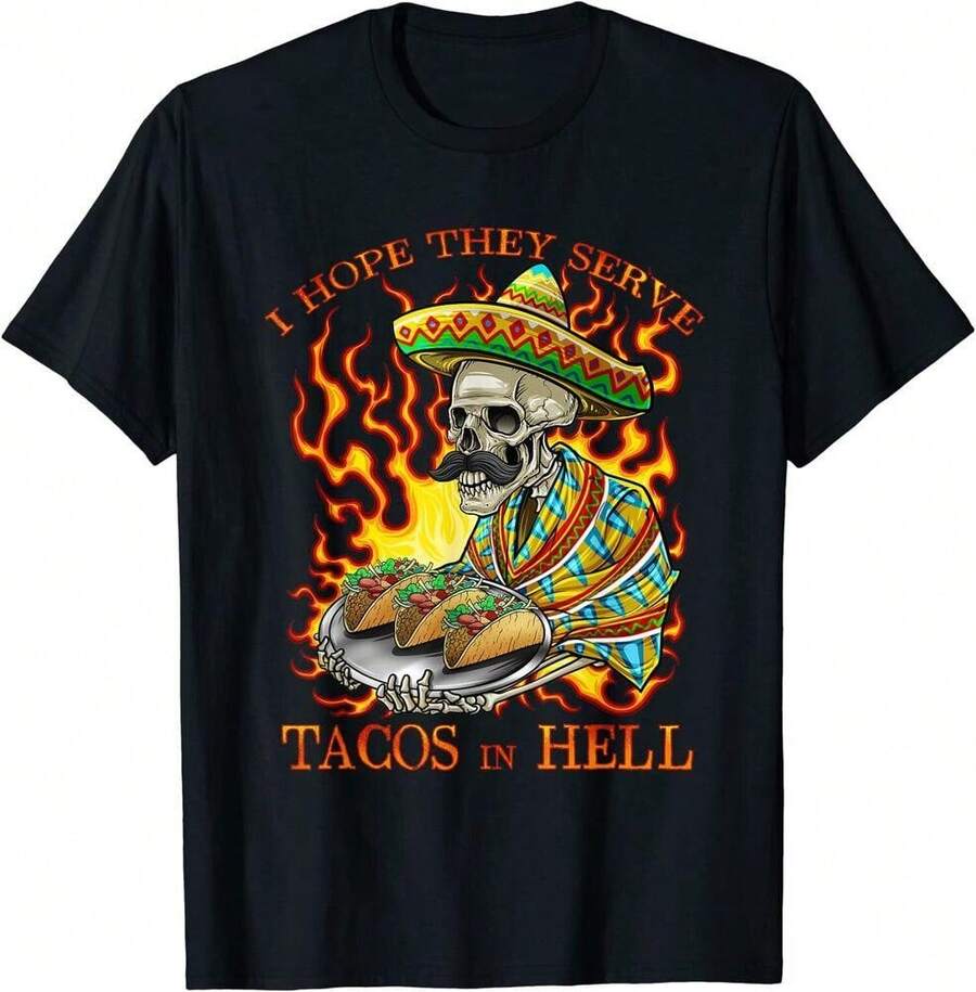 I Hope They Serve Tacos In Hell - Funny Mexican Unisex T-Shirt - Black - View 1