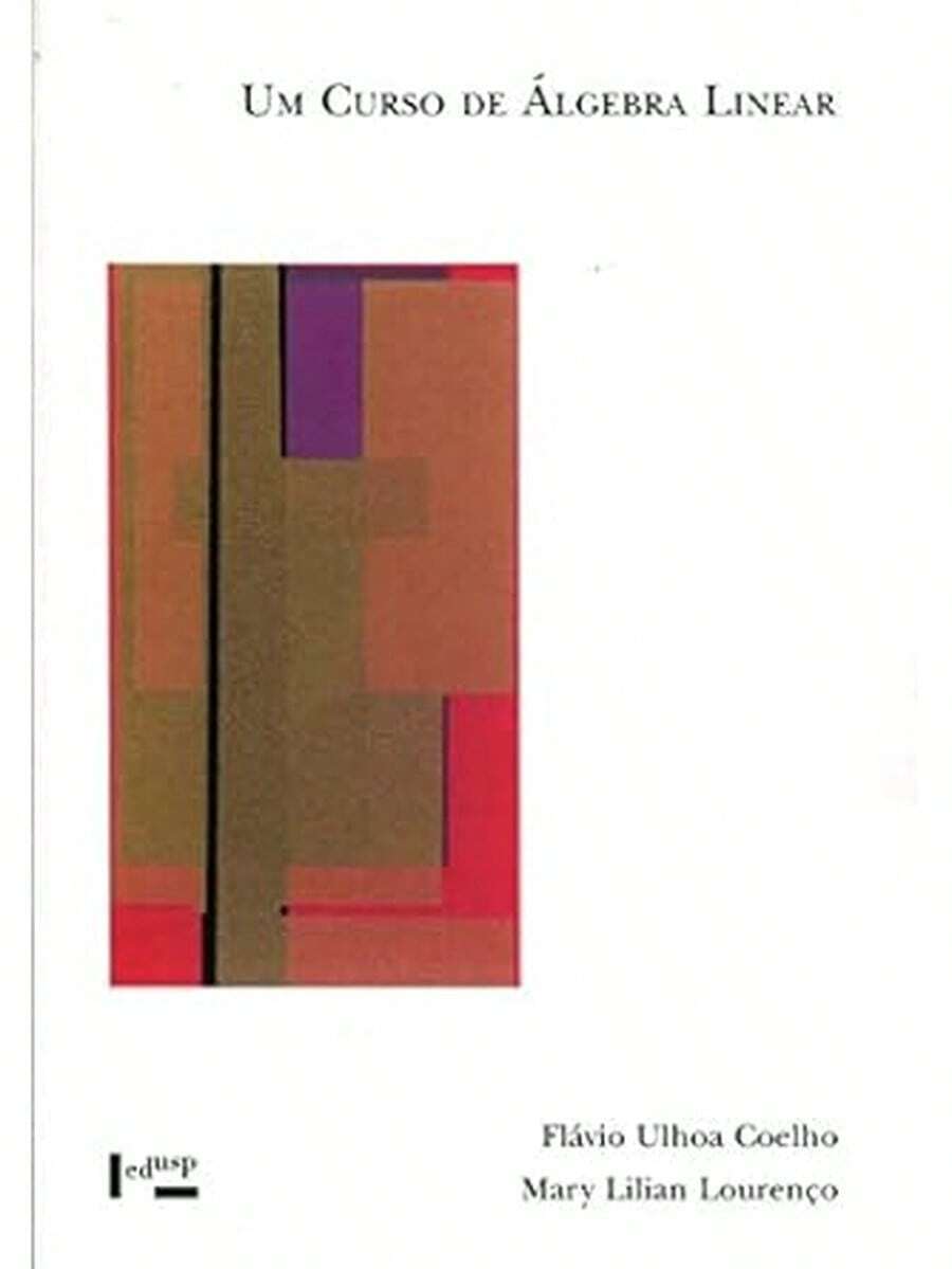 Um Curso de Álgebra Linear - Livro único - Visão 1