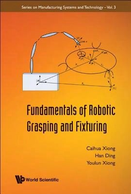 Pre-Owned Fundamentals Of Robotic Grasping..(V3) (Hardcover) By Xiong Caihua