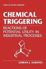 Chemical Triggering: Reactions Of Potential Utility In Industrial Processes (Paperback) By Gebran J Sabongi - Single Book - View 1