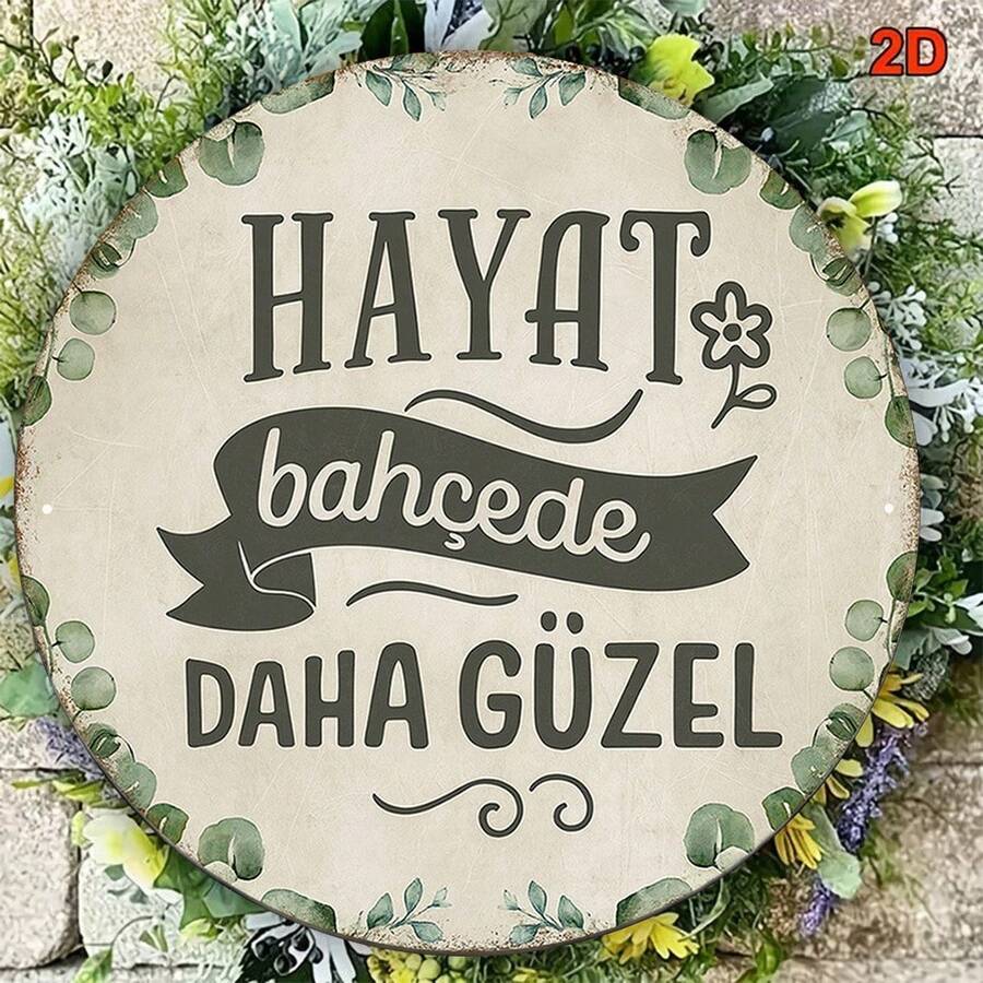 2D Flat Round Sign, Vintage Decorative Plaque With "Life Is Better In The Garden" Theme, "Garden Decor" Sign, Suitable For "Kitchen, Dining Room, Cafe" Decoration Or Gift. Turkish Language (Random Hole Position) - A - View 1