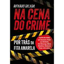 Livro Na Cena do Crime, Por Trás da Fita Amarela - Ricardo Salada | Ed. Principis - Livro único - Visão 4