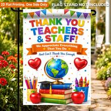 1pc 2D Flat Garden Flag, Thank You Teachers And Staff Polyester Garden Flag, Single-Sided Print, Suitable For Home And Garden, Holiday Decoration, Porch Decoration, Flag Pole Not Included - A - View 6