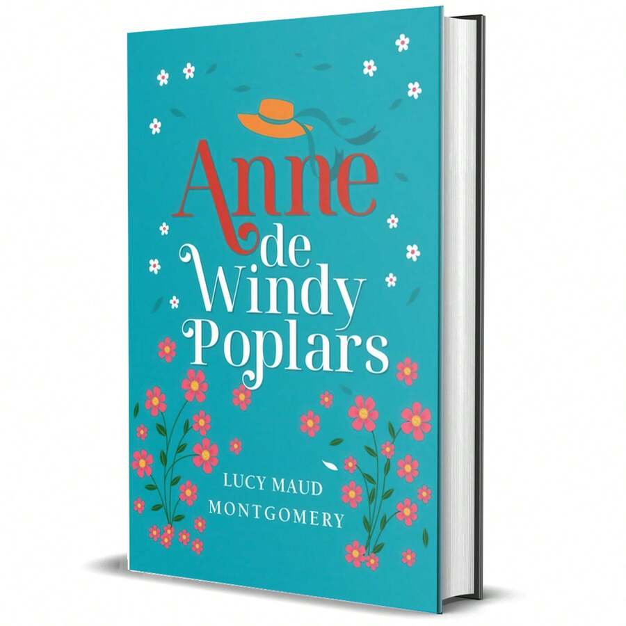 Livro Anne de Windy Poplars, Volume 4 - Lucy Maud Montgomery | Edição Luxo | CAPA DURA | Editora Principis - Livro único - Visão 1