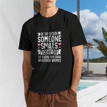 Be The Reason Someone Smiles Today Or Theyre Drinking T Shirt,Men Clothing,Men T Shirt 100% Cotton,S XXXL - Shape - View 1