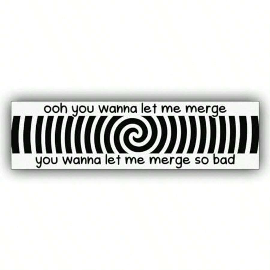 Oh You Wanna Let Me Merge Funny Gen Z Meme Vinyl Weather-Resistance Funny Bumper Sticker For Cars, Trucks - Colorful - View 1