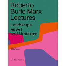 Roberto Burle Marx Lectures: Landscape As Art And Urbanism (Paperback) By Gareth Doherty, Leonardo Finotti - Single Book - View 3