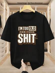 Printed Design - Men's Plus-Size T-Shirt, Non-Three-Dimensional, 100% Cotton, Printed With The Phrase "I'm Older Now, I'm Not Suitable For These Thing - Black - View 1