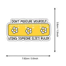 3Inch 1PC Don't Measure Yourself Using Someone Else's Ruler Motivational Sticker, Gentle Growth Reminder Design For Laptops, Notebooks, Water Bottles, Journals, Lockers, Perfect Gift For Office Workers, Creatives, Parents, Therapists, Encouragement - A - View 9