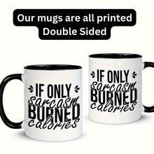 Shipped In 24 Hours From The EU Local Warehouse - No Prolonged Waiting, No International Customs.1pc, 11Oz, Sarcasm, Burned, Calories Ceramic Coffee Mug, Perfect For All Seasons, Ideal Gift For Friends & Family - 1 X11oz Double-sided Print - View 3