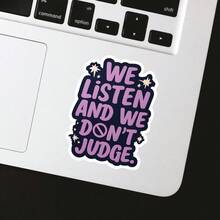 3Inch 1PC We Listen And We Don't Judge Gentle Support Sticker, Kindness Quote Design For Laptops, Notebooks, Water Bottles, Cups, Journals, Lockers, Perfect Gift For Students, Teachers, Creatives, Book Lovers, Overthinkers, And Kindness Supporters - A - View 3
