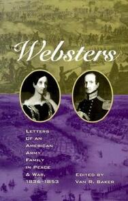 Pre-Owned The Websters: Letters Of An American Army Family In Peace And War, 1836-1853 (Hardcover) By Baker - Single Book - View 1