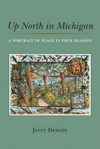 Pre-Owned Up North In Michigan: A Portrait Of Place In Four Seasons (Hardcover) By Jerry Dennis - Single Book - View 1