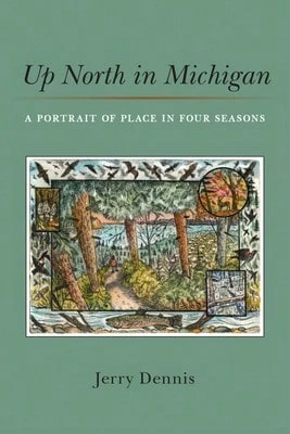 Pre-Owned Up North In Michigan: A Portrait Of Place In Four Seasons (Hardcover) By Jerry Dennis - Single Book - View 1