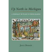 Pre-Owned Up North In Michigan: A Portrait Of Place In Four Seasons (Hardcover) By Jerry Dennis - Single Book - View 3
