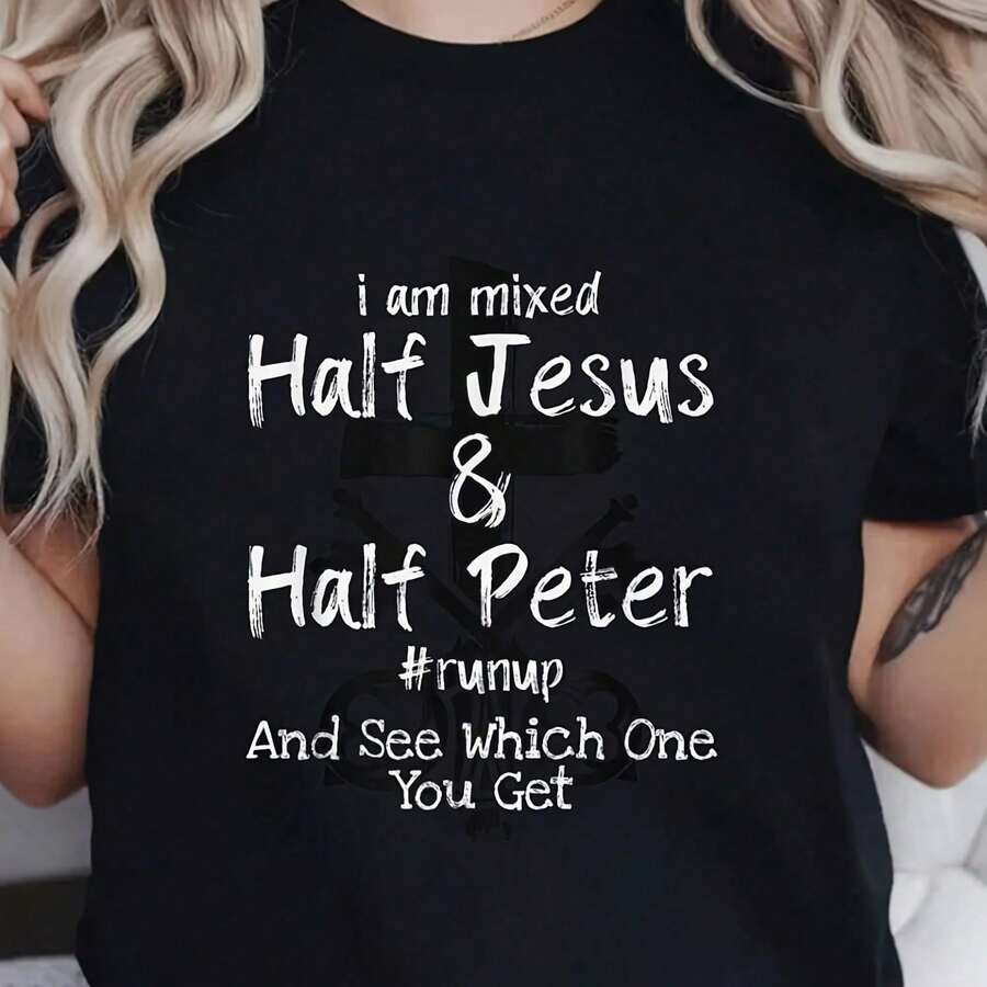 I Am Mixed Half Jesus And Half Peter Christian # Runup Gift T-Shirt Print Crew Neck T-Shirt For Summer, Women'S Soft Short Sleeve Top, Stylish Comfy - Shape - View 1
