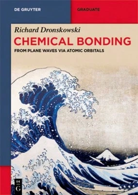Chemical Bonding: From Plane Waves Via Atomic Orbitals (Paperback) By Richard Dronskowski - Single Book - View 1
