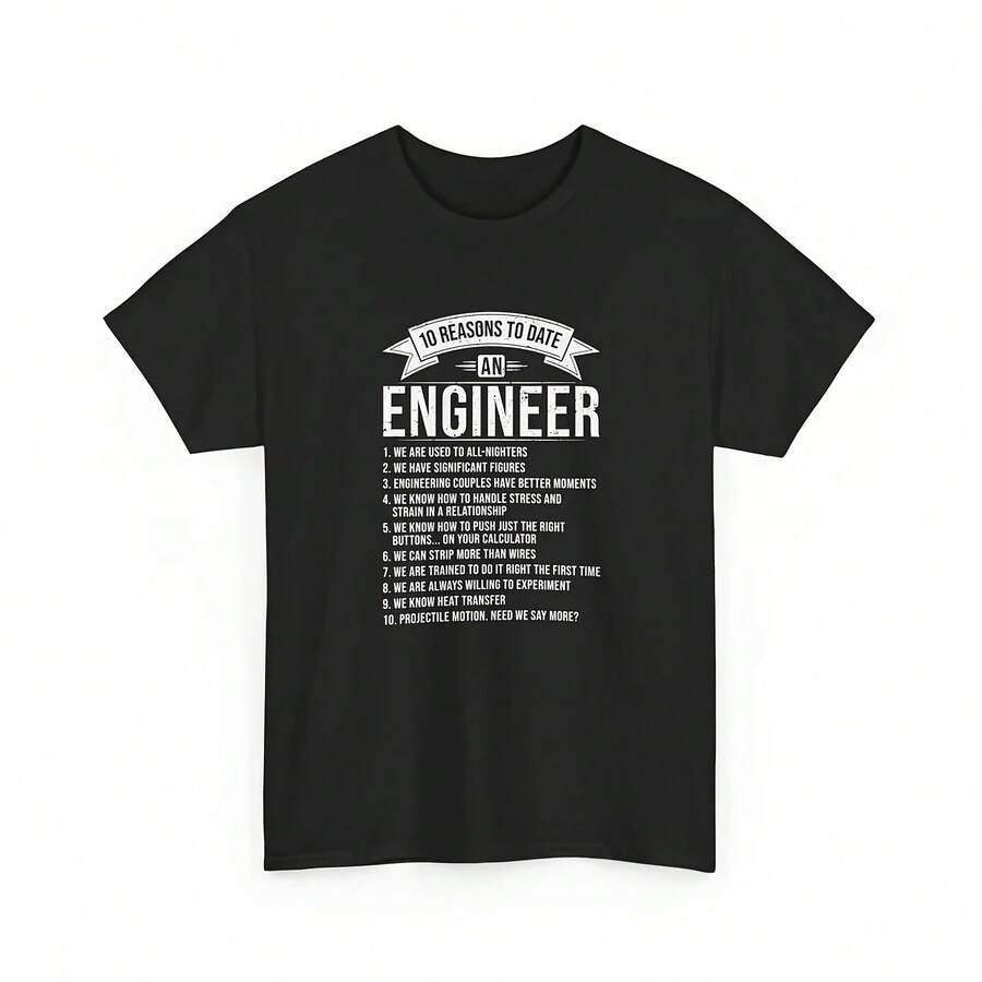 10 Reasons To Date An Engineer, Funny Engineering T-Shirt, Unisex, Round Neck, Pure Cotton - 款式 - 查看 1